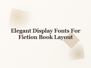 Elegant Display Fonts for Fiction Book Layout