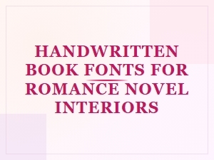 Handwritten Fonts for Romance Novel Interiors