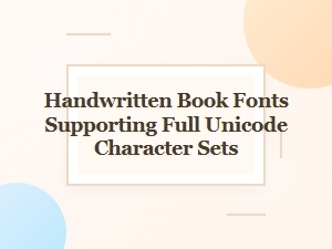 Handwritten Book Fonts with Full Unicode Support