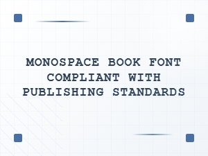 Monospace Book Font Compliant with Publishing Standards