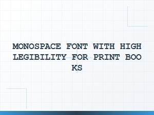 High-Legibility Monospace Fonts for Print Books