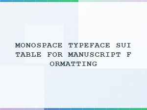 Monospace Typeface for Manuscript Formatting