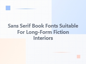 Best Sans Serif Fonts for Fiction Book Interiors