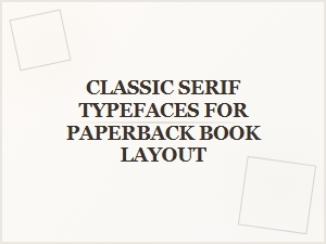 Classic Serif Typefaces for Paperback Layout