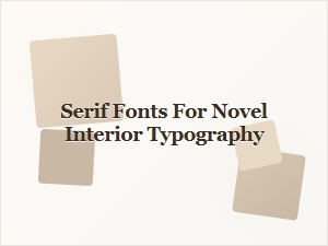 Best Serif Fonts for Novel Interior Typography